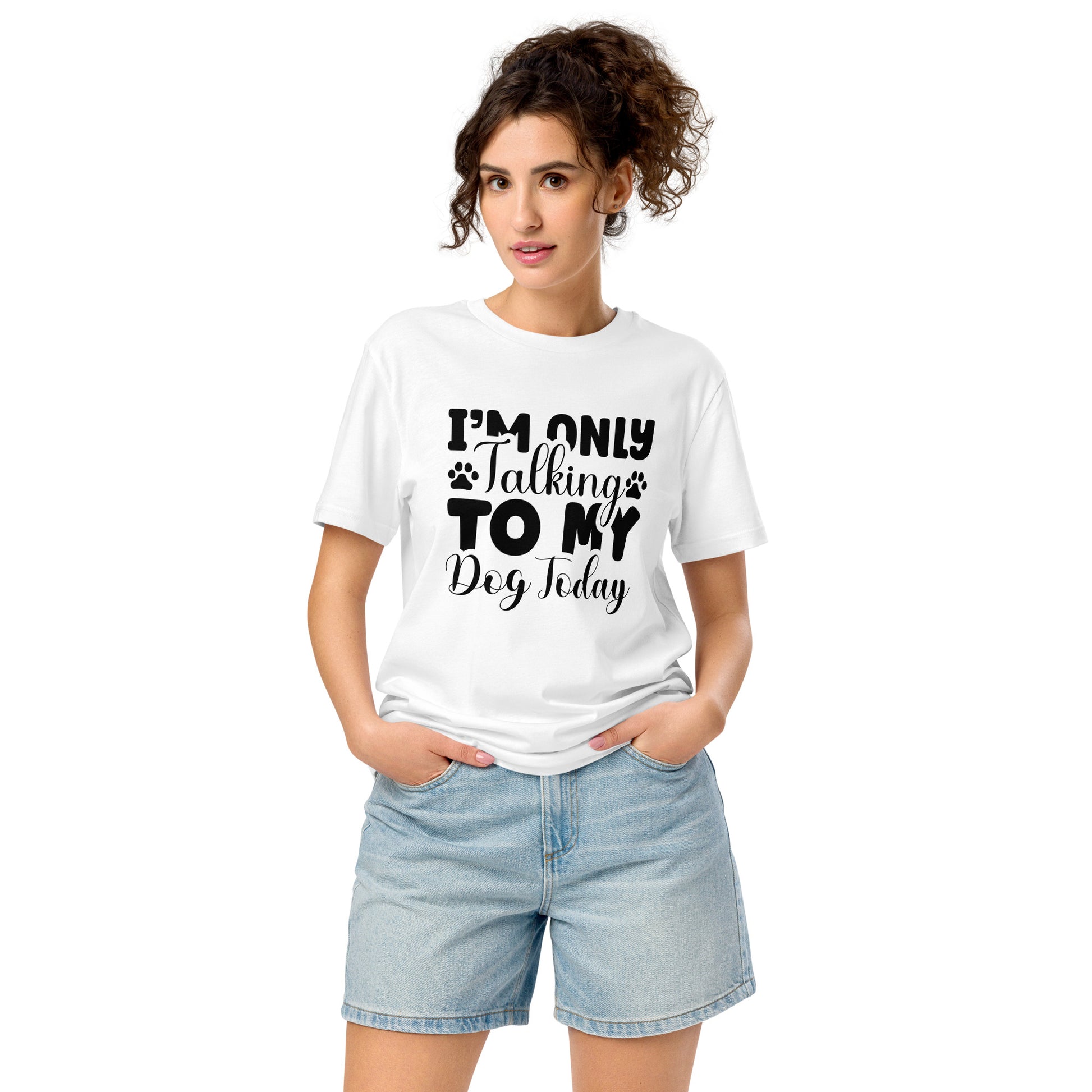 Close-up of “I’m Only Talking to My Dog Today” text on soft cotton t-shirt